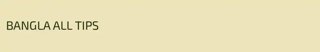 BANGLA ALL TIPS